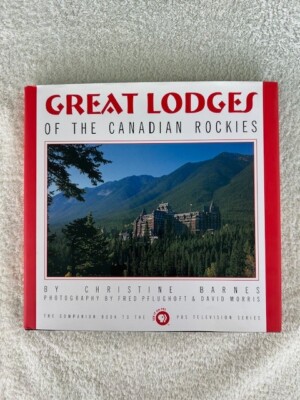 Great Lodges of the Canadian Rockies by Christine Barnes: New
