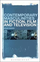 Contemporary Masculinities In Fiction, Film And Television | Brian Baker | Buch