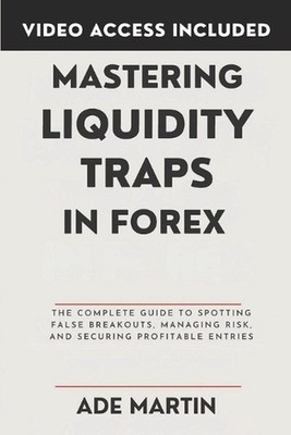 Mastering Liquidity Traps in Forex: The Complete Guide to Spotting False Breakou