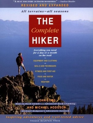 The Complete Hiker: Everything You'll Need for a Day or a Month 