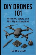 DIY Drones 101: Assembly, Safety, and First Flights Simplified by Techno Cedo Pa