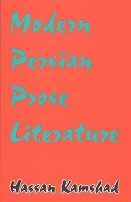 Modern Persian Prose Literature by Hassan Kamshad - 9780936347721