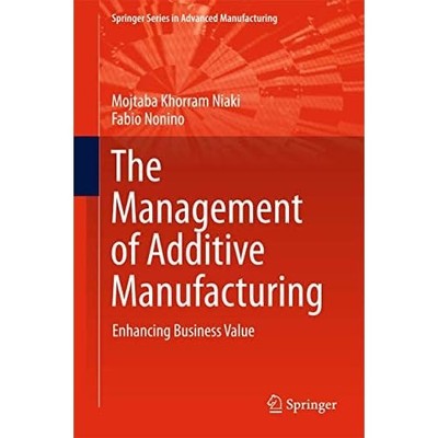 The Management of Additive Manufacturing - HardBack NEW Niaki, Mojtaba  01/01/20