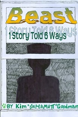 Beast : 1 Story Told 6 Ways -  NEW Kim ''Supermutt'' 2013