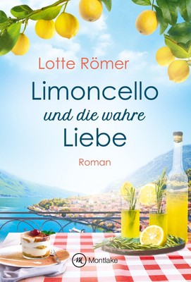 Lotte Römer | Limoncello und die wahre Liebe | Taschenbuch | Deutsch (2021)