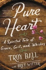 Pure Heart: A Spirited Tale of Grace, Grit, and Whiskey - Hardcover - VERY GOOD