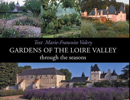 Gardens of the Loire Valley - Valery, Marie-Francoise