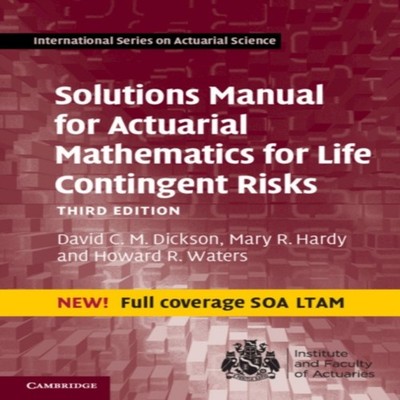 Solutions Manual for Actuarial Mathematics for Life Contingent Ri