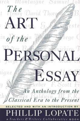 The Art of the Personal Essay: An Anthology from the Classical Era to the Presen