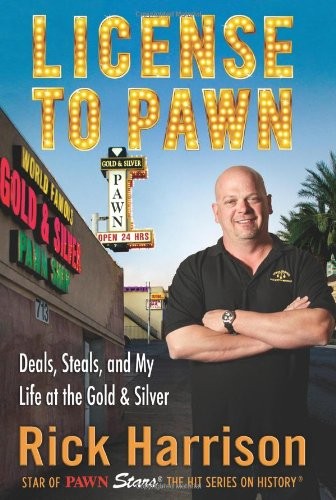 LIZENZ FÜR PFAND: ANGEBOTE, STEHLE UND MEIN LEBEN IM GOLD & Von Rick Harrison & Tim