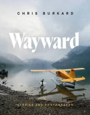 Wayward: Stories and Photographs - Hardcover By Burkard, Chris - VERY GOOD