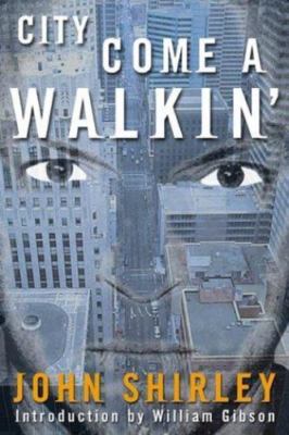 City Come A Walkin' by John Shirley