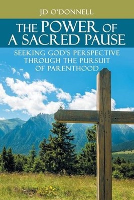 The Power of A Sacred Pause: Seeking God's Perspective Through the Pursuit of Pa