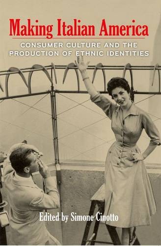 Making Italian America – Consumer Culture and the Production of Ethnic Identiti…