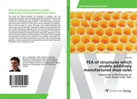 FEA Of Structures Which Enable Additively Manufactured Shoe Soles Felix Dax Buch