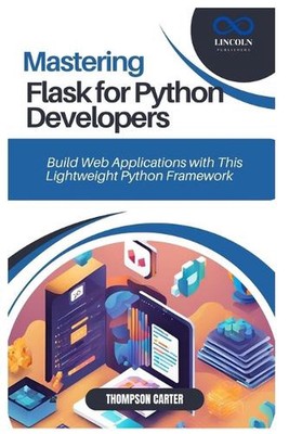 Mastering Flask für Python-Entwickler: Erstellen Sie Webanwendungen mit diesem Lightwei