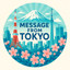 Message from Tokyo