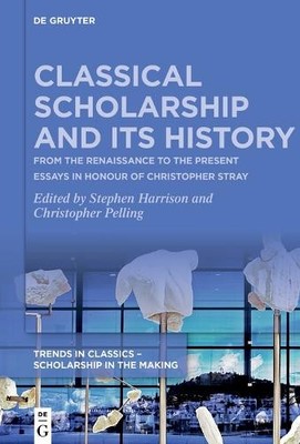 Stephen Harrison Classical Scholarship and Its History (Paperback)