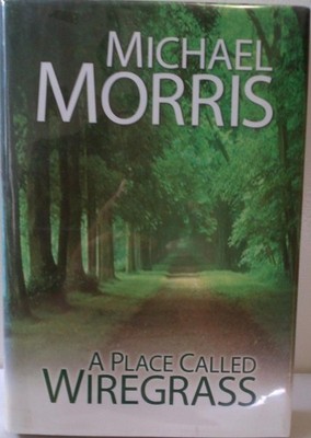 A Place Called Wiregrass - Morris, Michael - Good - See condition notes