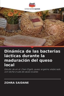 Dinmica de las bacterias lcticas durante la maduracin del queso local by Zohra S