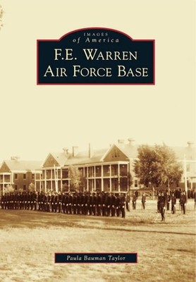 NEW Arcadia Publishing F.E. Warren Air Force Base, WY 9780738592251 Images of Am