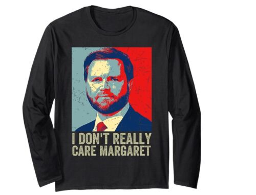 I Don't Really Care Margaret Funny Trump JD Vance Long Sleeve T-Shirt