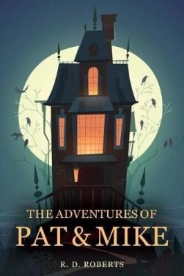 The Adventures of Pat and Mike by R. D. Roberts
