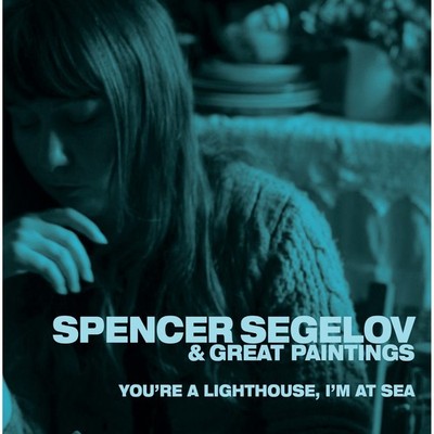 Spencer Segelov and Great Painti Youre A Lighthouse Im At Sea LP Vinyl CMR030