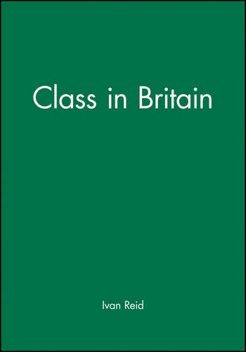 Class in Britain Reid Hardback Polity Press 9780745618913