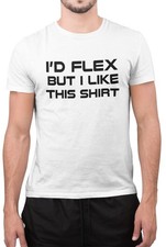 Funny I Would Flex But I Like This Shirt Muscles Gym Gyming Mens T-Shirt