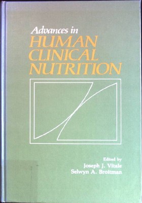 Advances in Human Clinical Nutrition Vitale, Joseph J. [Ed.] and Selwyn A. [Ed.]