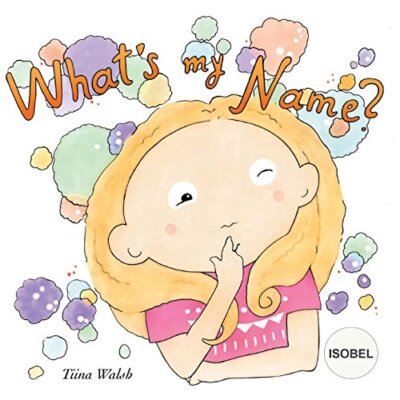 What's my name? ISOBEL by Walsh, Virta  New 9781979312073 Fast Free Shipping-,