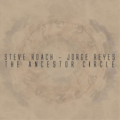 Steve Roach & Jorge Reyes The Ancestor Circle (CD) Album