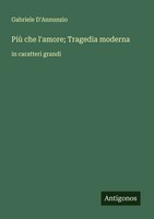 Gabriele D'annunzio | Più Che L'amore; Tragedia Moderna | Taschenbuch (2025)