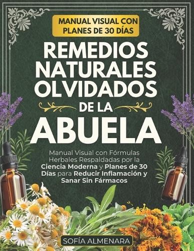 Sofía Almenara Remedios Naturales Olvidados de la Abuela (Paperback)