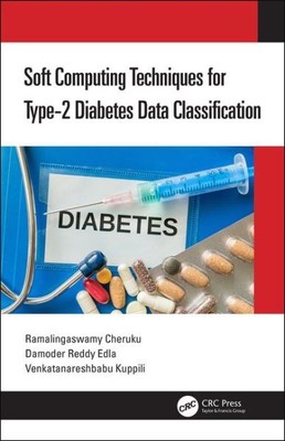 Soft Computing Techniques for Type-2 Diabetes Data Classification, Hardcover ...