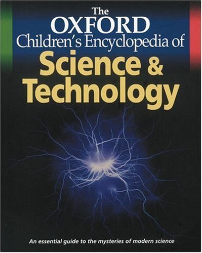 The Oxford Children's Encyclopedia of Science and Technology By