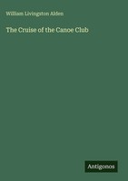 William Livingston Alden | The Cruise Of The Canoe Club | Buch | Englisch (2025)