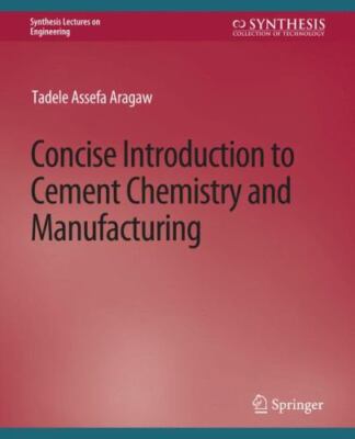 Concise Introduction to Cement Chemistry and Manufacturing, Paperback by Arag...