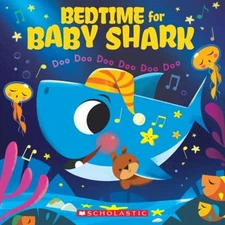 Bedtime for Baby Shark: Doo Doo Doo Doo Doo Doo a Baby Shark Book