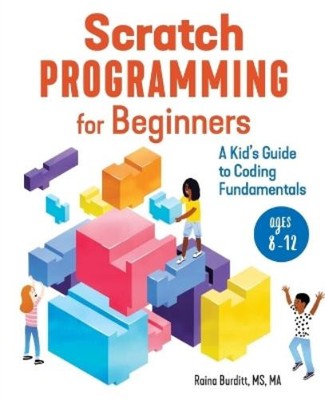 Raina Burditt MS, MA Scratch Programming for Beginners (Paperback)