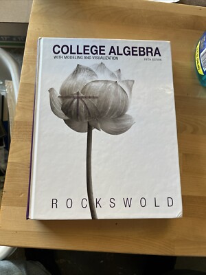 College Algebra with Modeling and Visualization by Gary K. Rockswold (2012,...