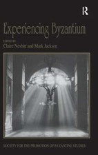 Experiencing Byzantium: Papers from the 44th Spring Symposium of Byzantine: New