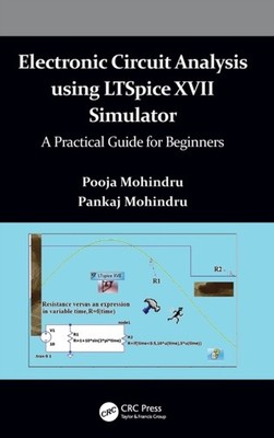 Electronic Circuit Analysis using LTSpice XVII Simulator by Pankaj  Mohindru