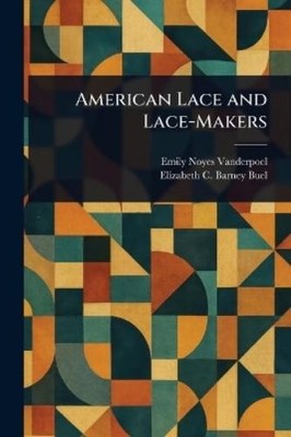Emily Noyes Vanderpoel Elizabeth C Barne American Lace a (Paperback) (UK IMPORT)
