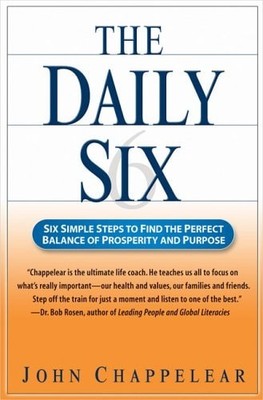The Daily Six: Simple Steps to Prosperity and Purpose by Chappelear, John, Good