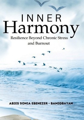 Inner Harmony: Resilience beyond chronic stress and burnout by Abies Sonia Ebene