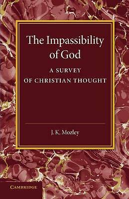 The Impassibility of God A Survey of Christian Thought Mozley Paperback