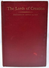 The Lords of Creation by Frederick Lewis Allen 1935 1st Edition Hardback