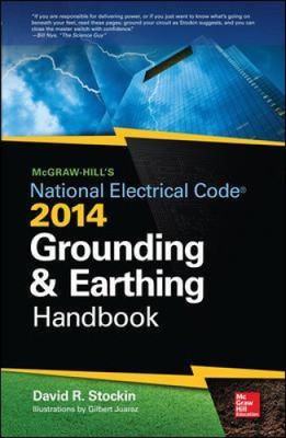 McGraw-Hills National Electrical Code 2014 Grounding and Earthling Handbook
